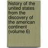 History of the United States from the Discovery of the American Continent (Volume 6) door George Bancroft