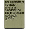 Holt Elements Of Literature Arkansas: Standardized Test Preparation Workbook Grade 9 door Winston