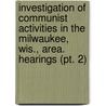 Investigation Of Communist Activities In The Milwaukee, Wis., Area. Hearings (pt. 2) door United States Congress Activities