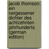 Jacob Thomson: Ein Vergessener Dichter Des Achtzehnten Jahrhunderts (German Edition) door Schmeding G
