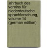 Jahrbuch Des Vereins Für Niederdeutsche Sprachforschung, Volume 14 (German Edition) by FüR. Niederdeuts Sprachforschung Verein