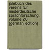 Jahrbuch Des Vereins Für Niederdeutsche Sprachforschung, Volume 20 (German Edition) door FüR. Niederdeuts Sprachforschung Verein