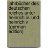 Jahrbücher Des Deutschen Reiches Unter Heinrich Iv. Und Heinrich V (german Edition) door Meyer Von Knonau Gerold