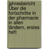 Jahresbericht Über die Fortschritte in der Pharmacie in Allen Ländern, erstes Heft door Onbekend