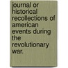 Journal or Historical Recollections of American Events during the Revolutionary War. door Elias Boudinot