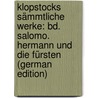 Klopstocks Sämmtliche Werke: Bd. Salomo.  Hermann Und Die Fürsten (German Edition) door Gottlieb Klopstock Friedrich