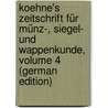 Koehne's Zeitschrift Für Münz-, Siegel- Und Wappenkunde, Volume 4 (German Edition) by Boris Vasilyevich Köhne Baron