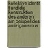 Kollektive Identit T Und Die Konstruktion Des Anderen Am Beispiel Des Antiziganismus
