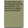 Kompendium Der Mediengestaltung: Produktion Und Technik Fur Digital- Und Printmedien door Peter B. Hler