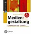 Kompendium Der Mediengestaltung: Produktion Und Technik Fur Digital- Und Printmedien