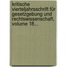 Kritische Vierteljahrsschrift Für Gesetzgebung Und Rechtswissenschaft, Volume 18... door Onbekend