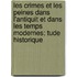 Les Crimes Et Les Peines Dans L'Antiquit Et Dans Les Temps Modernes; Tude Historique
