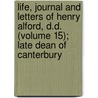 Life, Journal And Letters Of Henry Alford, D.D. (Volume 15); Late Dean Of Canterbury door Henry Alford
