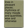 Lines in Pleasant Places: Rhythmics of Many Moods and Quantities. Wise and Otherwise door Benjamin Penhallow Shillaber