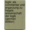 Logik: Als Commentar Und Erganzung Zu Hegels Wissenschaft Der Logik (German Edition) door Werder Karl