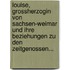 Louise, Grossherzogin Von Sachsen-weimar Und Ihre Beziehungen Zu Den Zeitgenossen...
