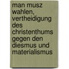 Man musz wahlen, Vertheidigung des Christenthums gegen den Diesmus und Materialismus door Rougemont