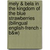 Mely & Bela in the Kingdom of the Blue Strawberries (Bilingual English-French - B&w) by J.N. Paquet