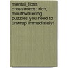 Mental_floss Crosswords: Rich, Mouthwatering Puzzles You Need to Unwrap Immediately! door Matt Gaffney