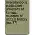 Miscellaneous Publication - University of Kansas, Museum of Natural History (No. 17)