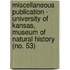 Miscellaneous Publication - University of Kansas, Museum of Natural History (No. 53)