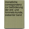 Monatliche Correspondenz zur Beförderung der Erd- und Himmels-Kunde, Siebenter Band door Onbekend