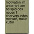 Motivation Im Unterricht Am Beispiel Des Neuen F Cherverbundes Mensch, Natur, Kultur