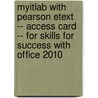 Myitlab with Pearson Etext -- Access Card -- For Skills for Success with Office 2010 door Richard Pearson Education