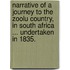 Narrative of a journey to the Zoolu Country, in South Africa ... undertaken in 1835.
