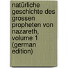Natürliche Geschichte Des Grossen Propheten Von Nazareth, Volume 1 (German Edition) by Venturini Karl