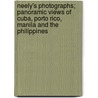 Neely's Photographs; Panoramic Views of Cuba, Porto Rico, Manila and the Philippines door Onbekend