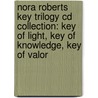 Nora Roberts Key Trilogy Cd Collection: Key Of Light, Key Of Knowledge, Key Of Valor door Nora Roberts