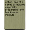 Notice. One of a Series of Lectures Especially Prepared for the Blackstone Institute by George Fitch Wells