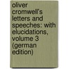 Oliver Cromwell's Letters and Speeches: With Elucidations, Volume 3 (German Edition) door Carlyle Thomas