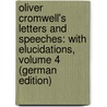 Oliver Cromwell's Letters and Speeches: With Elucidations, Volume 4 (German Edition) by Carlyle Thomas