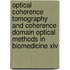 Optical Coherence Tomography And Coherence Domain Optical Methods In Biomedicine Xiv
