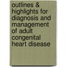 Outlines & Highlights For Diagnosis And Management Of Adult Congenital Heart Disease door Cram101 Textbook Reviews