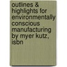 Outlines & Highlights For Environmentally Conscious Manufacturing By Myer Kutz, Isbn door Cram101 Textbook Reviews