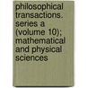 Philosophical Transactions. Series a (Volume 10); Mathematical and Physical Sciences door Royal Society of London