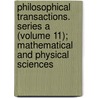 Philosophical Transactions. Series a (Volume 11); Mathematical and Physical Sciences door Royal Society of London
