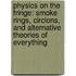 Physics on the Fringe: Smoke Rings, Circlons, and Alternative Theories of Everything