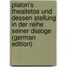 Platon's Theaitetos Und Dessen Stellung in Der Reihe Seiner Dialoge (German Edition) door Berkusky Waldemar
