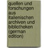 Quellen und Forschungen aus italienischen Archiven und Bibliotheken (German Edition)