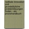 Radikale Innovation und grundsätzliche Problemlösungen finden - ein Praxishandbuch door Gottfried Schaffar