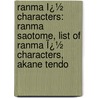 Ranma Ï¿½ Characters: Ranma Saotome, List of Ranma Ï¿½ Characters, Akane Tendo by Books Llc
