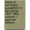 Reisen in Ost-Afrika: Ausgeführt in Den Jahren 1837-1855, Volume 1 (German Edition) door Ludwig Krapf Johann