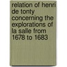 Relation of Henri De Tonty Concerning the Explorations of La Salle from 1678 to 1683 by Henri De Tonti