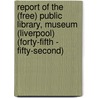 Report of the (Free) Public Library, Museum (Liverpool) (Forty-Fifth - Fifty-Second) door Free Public Library Museum