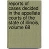 Reports of Cases Decided in the Appellate Courts of the State of Illinois, Volume 68 door Martin L. Newell