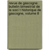 Revue De Gascogne: Bulletin Bimestrial De La Soci T Historique De Gascogne, Volume 8 door Anonymous Anonymous